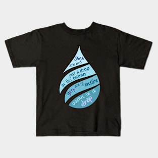 You are not just a drop in the ocean Kids T-Shirt